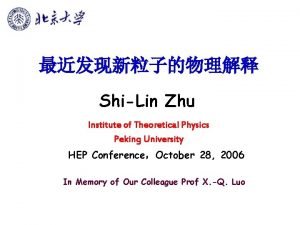 ShiLin Zhu Institute of Theoretical Physics Peking University