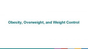 Obesity Overweight and Weight Control Percentage of High