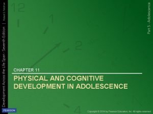 CHAPTER 11 PHYSICAL AND COGNITIVE DEVELOPMENT IN ADOLESCENCE