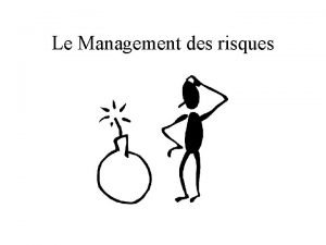 Le Management des risques Principes gnraux Le Management