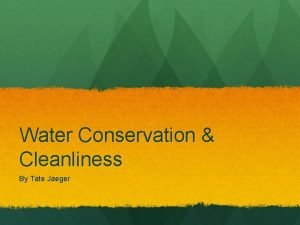 Water Conservation Cleanliness By Tate Jaeger Water Usage