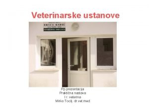 Veterinarske ustanove Pp prezentacija Praktina nastava I r