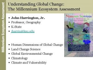 Understanding Global Change The Millennium Ecosystem Assessment John