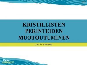 KRISTILLISTEN PERINTEIDEN MUOTOUTUMINEN Luku 3 Ydinsislt Oppi muotoutui