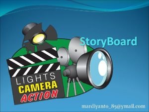 Story Board mardiyanto85ymail com Pengertian Storyboard adalah serangkaian