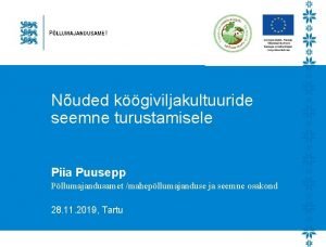 Nuded kgiviljakultuuride seemne turustamisele Piia Puusepp Pllumajandusamet mahepllumajanduse