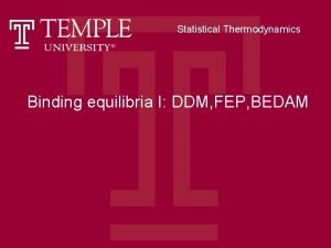 Statistical Thermodynamics Binding equilibria I DDM FEP BEDAM
