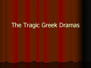 The Tragic Greek Dramas Classical Greek Drama l
