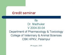 Credit seminar By Dr Madhukar V 2004 30