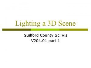 Lighting a 3 D Scene Guilford County Sci