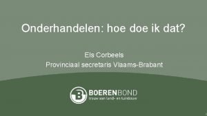 Onderhandelen hoe doe ik dat Els Corbeels Provinciaal