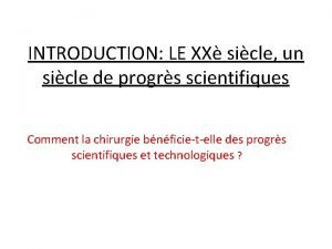 INTRODUCTION LE XX sicle un sicle de progrs