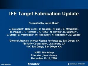 IFE Target Fabrication Update Presented by Jared Hund