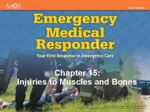 Emr chapter 15 injuries to muscles and bones