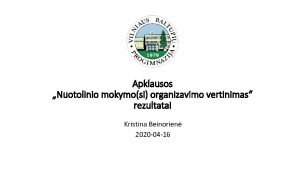 Apklausos Nuotolinio mokymosi organizavimo vertinimas rezultatai Kristina Beinorien