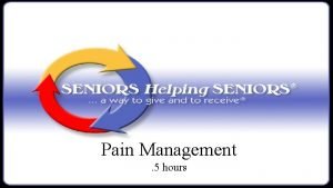 Pain Management 5 hours Pain Management We Will