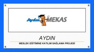 AYDIN MESLEK ETMNE KATILIM SALAMA PROJES Meslek Belli