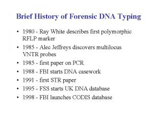 Brief History of Forensic DNA Typing 1980 Ray