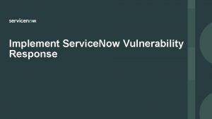 Implement Service Now Vulnerability Response Implement Service Now
