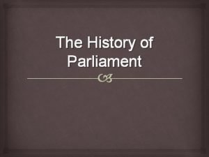 The History of Parliament 1066 In 1066 the