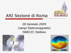 ARI Sezione di Roma 28 Gennaio 2009 Campi