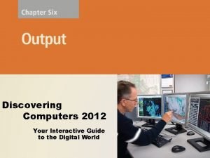Discovering computers 2012