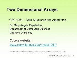 Two Dimensional Arrays CSC 1051 Data Structures and