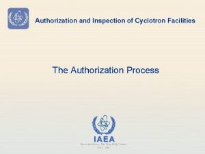 Authorization and Inspection of Cyclotron Facilities The Authorization
