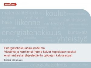 Energiatehokkuussuunnitelma Viestint ja hankinnat nm kalvot kopioidaan osaksi