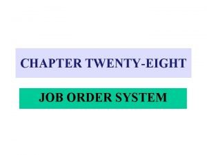 CHAPTER TWENTYEIGHT JOB ORDER SYSTEM MANUFACTURING BUSINESSES 4