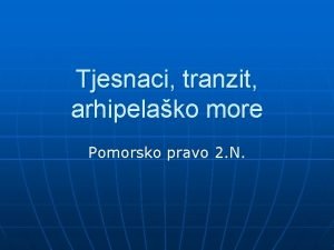 Tjesnaci tranzit arhipelako more Pomorsko pravo 2 N