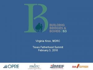 Virginia Knox MDRC Texas Fatherhood Summit February 3