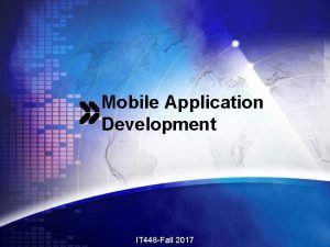 Mobile Application Development IT 448 Fall 2017 Contents