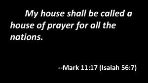 My house shall be called a house of prayer