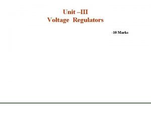 Unit III Voltage Regulators 10 Marks Course Outcome