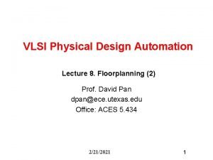 VLSI Physical Design Automation Lecture 8 Floorplanning 2