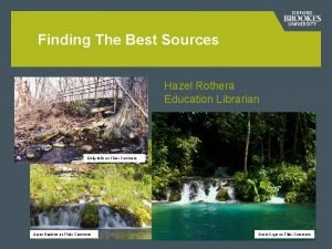 Finding The Best Sources Hazel Rothera Education Librarian