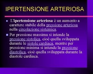 IPERTENSIONE ARTERIOSA arteriosa un aumento a carattere stabile