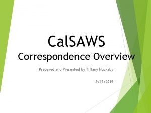 Cal SAWS Correspondence Overview Prepared and Presented by