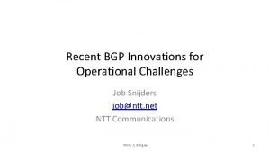 Recent BGP Innovations for Operational Challenges Job Snijders