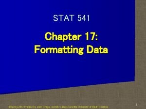 STAT 541 Chapter 17 Formatting Data Spring 2012