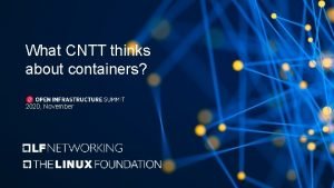 What CNTT thinks about containers 2020 November Who