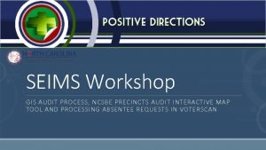 SEIMS Workshop GIS AUDIT PROCESS NCSBE PRECINCTS AUDIT