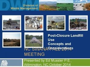 PostClosure Landfill Use Concepts and Considerations NC SWANA