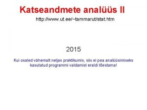 Katseandmete anals II http www ut eetammarutstat htm