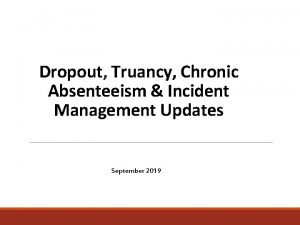 Dropout Truancy Chronic Absenteeism Incident Management Updates September