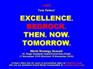 LONG Tom Peters EXCELLENCE BEDROCK THEN NOW TOMORROW