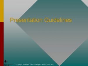 Presentation Guidelines Copyright 1996 Dale Carnegie Associates Inc