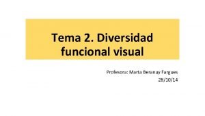 Tema 2 Diversidad funcional visual Profesora Marta Beranuy