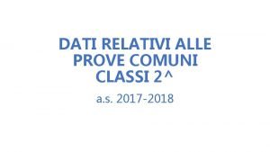 DATI RELATIVI ALLE PROVE COMUNI CLASSI 2 a